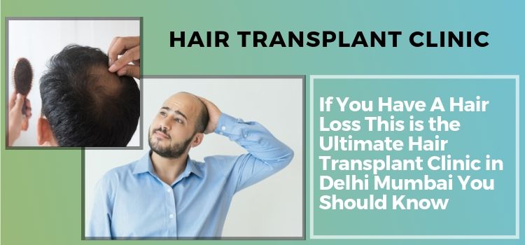 22 Best Hair Transplant In Delhi and Mumbai For Unparallel Cost ?